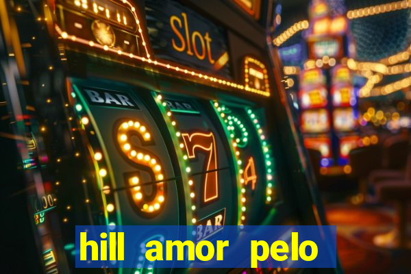 hill amor pelo jogo torrent